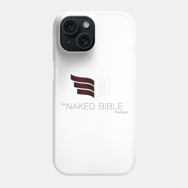 Naked Bible Podcast Phone Case by Naked Bible