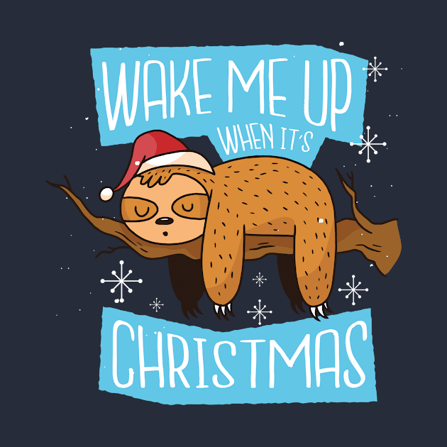 Wake Me Up When It's Christmas | Funny Sleepy Sloth by SLAG_Creative