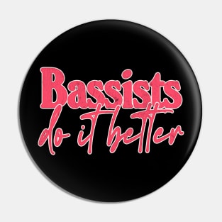 Bassists Do It Better - Bass Player Gift Idea Pin