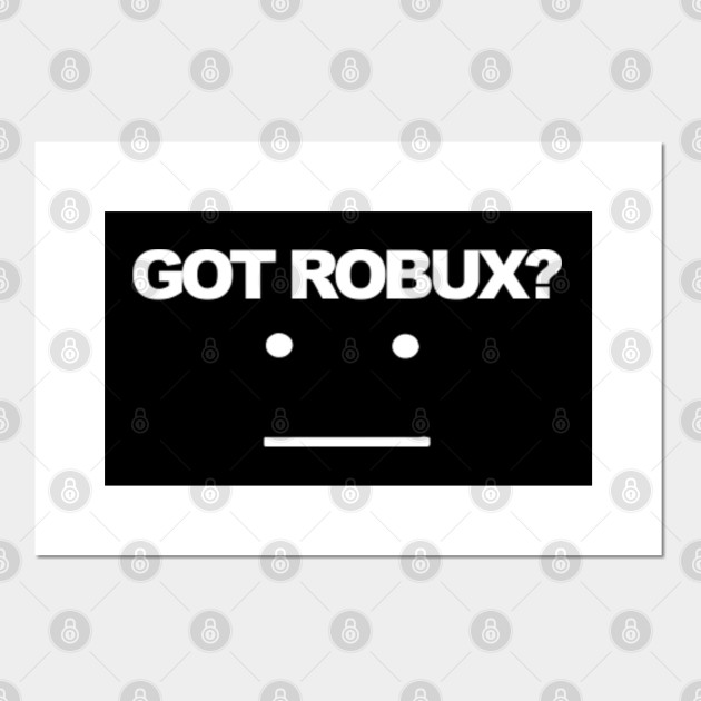 Roblox Gamers Got Robux Roblox Posters And Art Prints Teepublic - 160 robux roblox