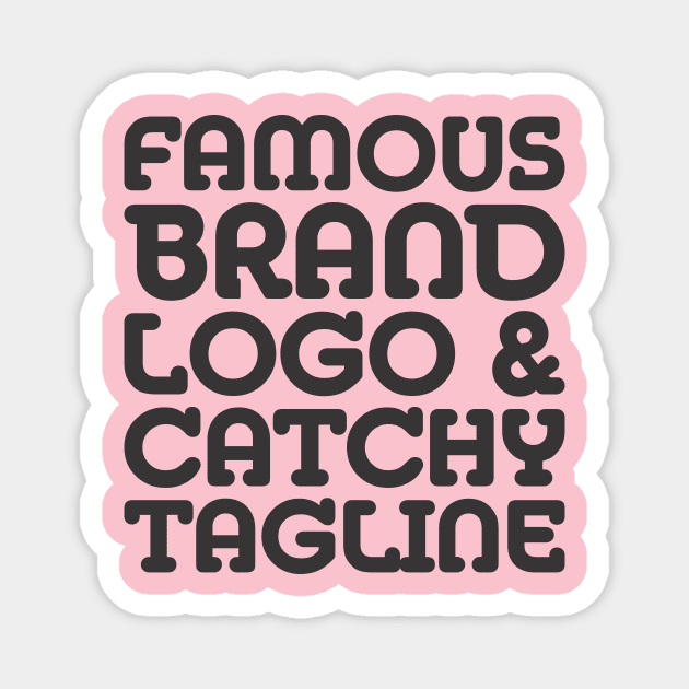 Famous brand, logo and catchy tagline - Consumerism Magnet by Crazy Collective