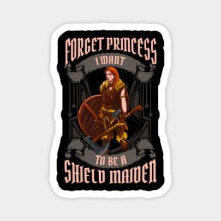 Forget Princess I Want To Be A Shield Maiden Magnet