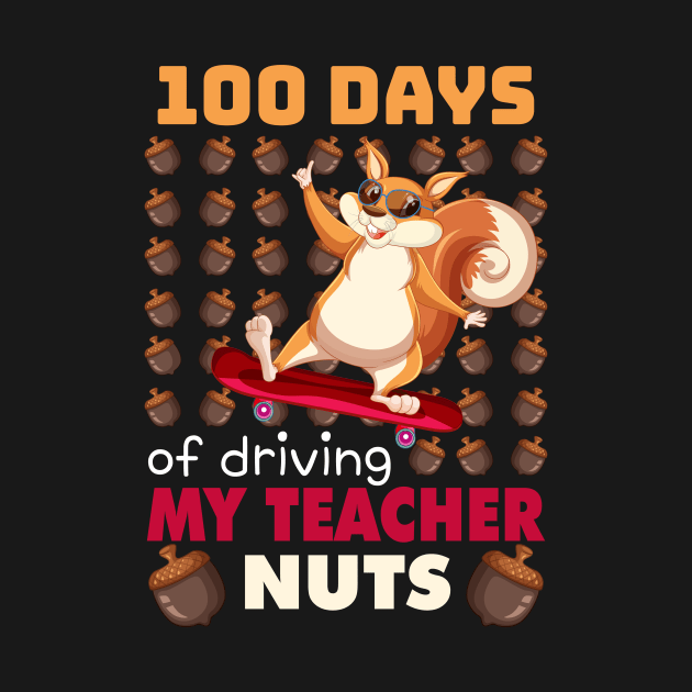 100 Days of driving my teacher nuts skateboard Squirrel by Dadi Djims