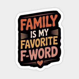 Family Is My Favorite F-Word Family Gift Magnet
