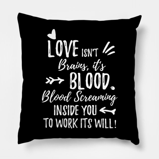 Buffy quote Love isn't brains children it's blood Pillow by shmoart