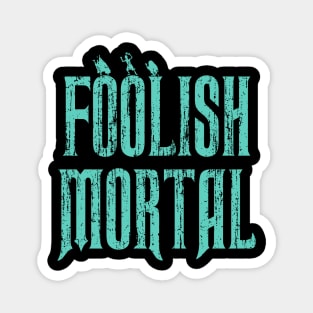 Haunted Mansion Foolish Mortal Magnet