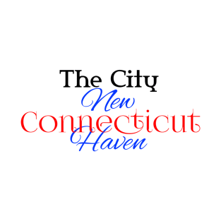 T-shirt the city new heaven connecticut T-Shirt