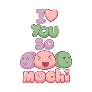 I Love You So Mochi! T-Shirt