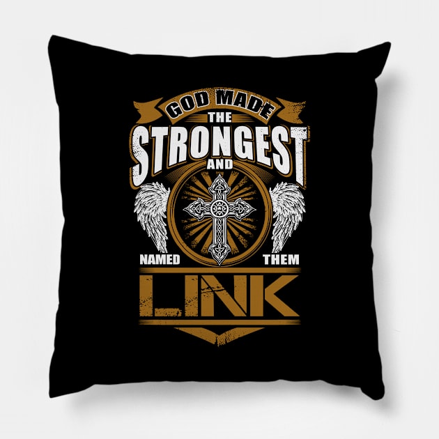 Link Name T Shirt - God Found Strongest And Named Them Link Gift Item Pillow by reelingduvet