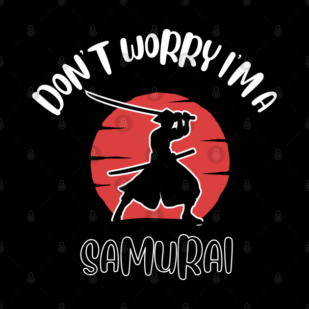 Don't Worry I'm A Samurai by NivousArts