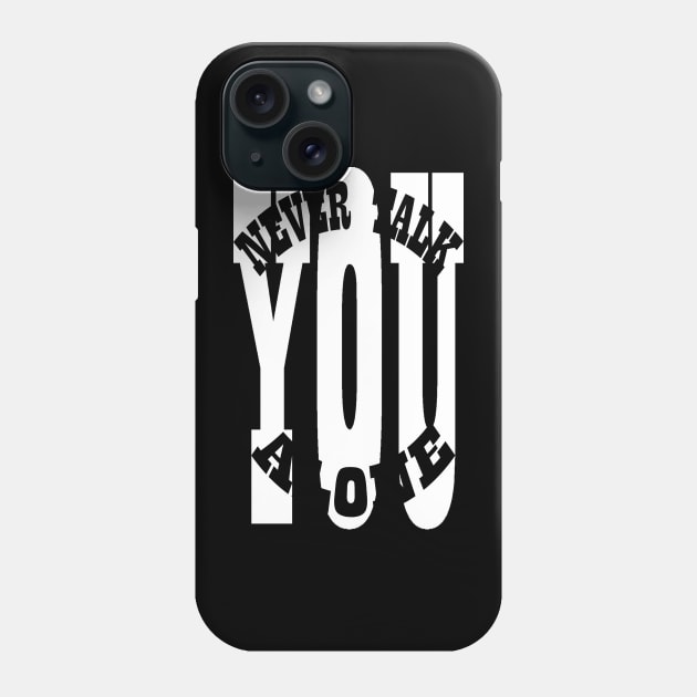 You Never Talk Alone Phone Case by SanTees