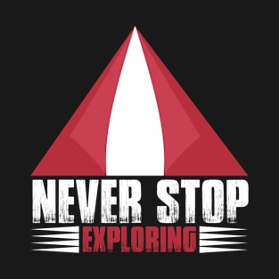 Never Stop Exploring T Shirt For Women Men T-Shirt