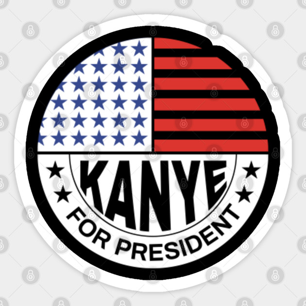Kanye For President Kanye 2020 Sticker Teepublic Uk