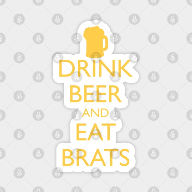 DRINK BEER AND EAT BRATS Magnet by HolidayBug