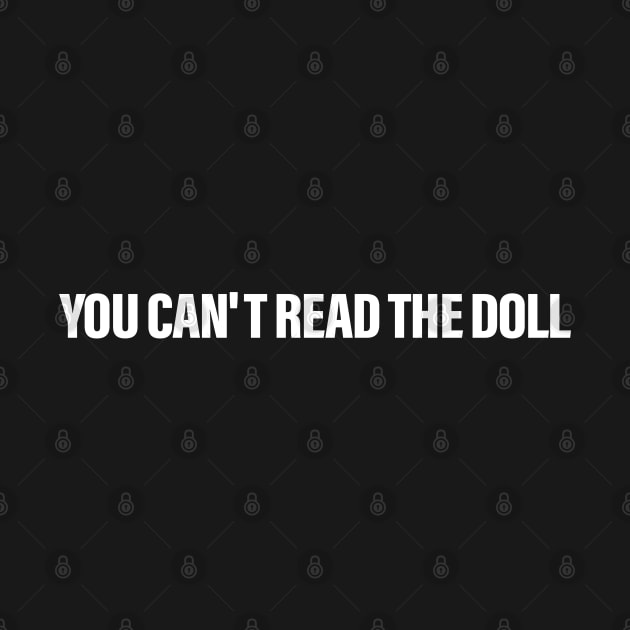 You Can't Read The Doll by ADODARNGH