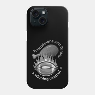 Touchdowns and Turkey – a winning combo! - Funny Football - Happy Thanksgiving Phone Case