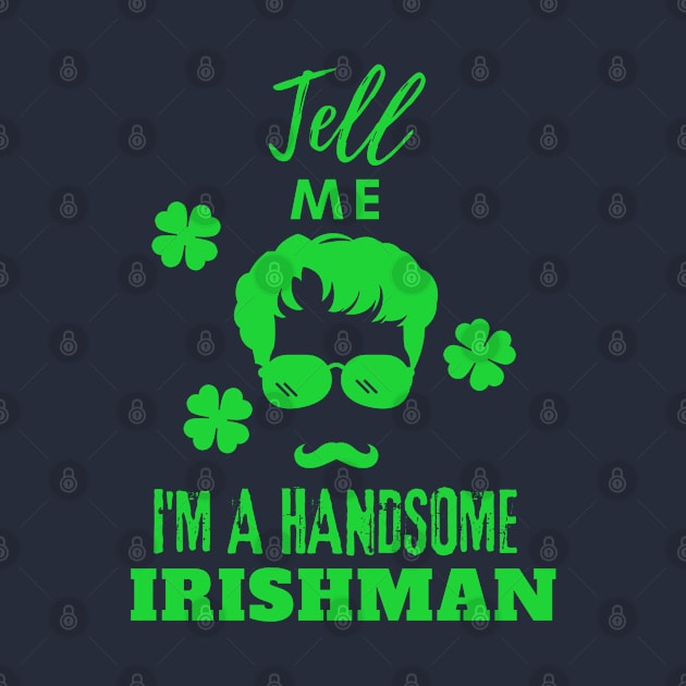 Tell Me I Am a handsome Irishman by GraphGeek