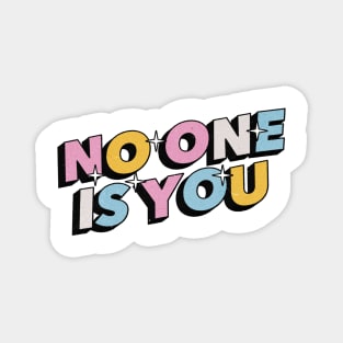 No one is you - Positive Vibes Motivation Quote Magnet