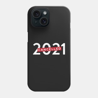 Cancelled 2021 (white) year of pandemic Phone Case