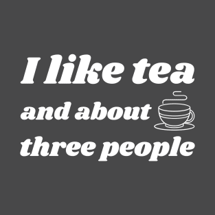 I like tea and three people T-Shirt