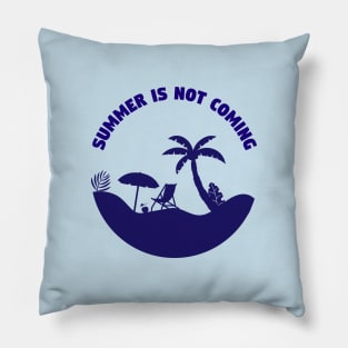 Summer is not coming, sea quote summer saying Pillow