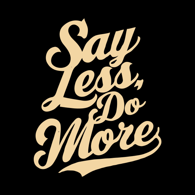 Say Less Do More, Motivation by Chrislkf