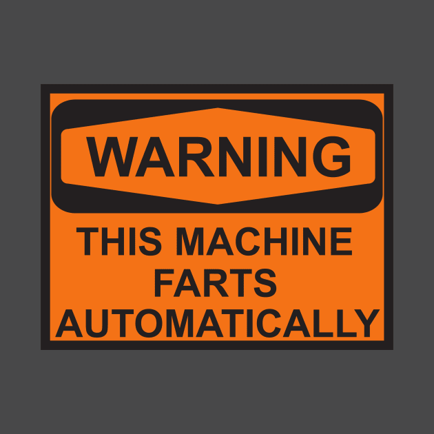 Warning This Machine Farts Automatically by myshirtylife