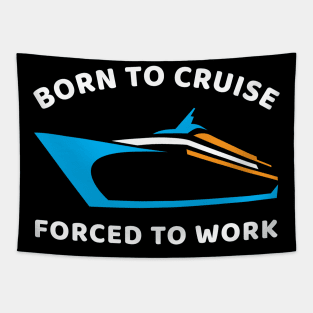 Born To Cruise Forced To Work Tapestry