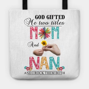 Vintage God Gifted Me Two Titles Mom And Nan Wildflower Hands Flower Happy Mothers Day Tote