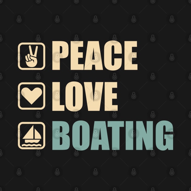 Peace Love Boating - Funny Boating Lovers Gift by DnB