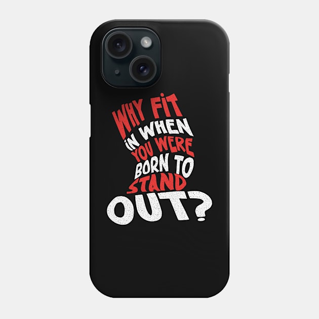 Why Fit In When You Were Born To Stand Out ? Phone Case by notsleepyart