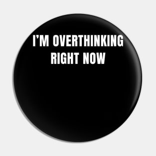 I'm overthinkig right now Pin