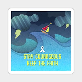 STAY COURAGEOUS • KEEP THE FAITH Magnet