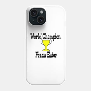 WORLD CHAMPION PIZZA EATER Phone Case