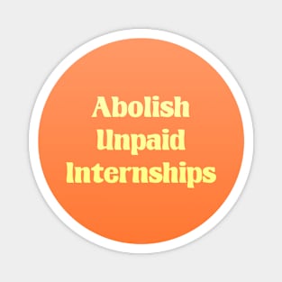 Abolish Unpaid Internships - Workers Rights Magnet