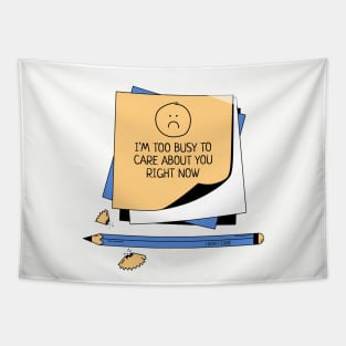 I'm too busy to care about you right now, quirky attitude Tapestry