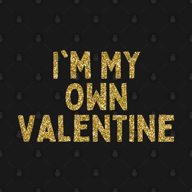 I'm My Own Valentine, Singles Awareness Day by DivShot 