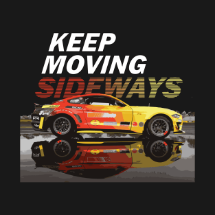 KEEP MOVING SIDEWAYS  adam lz formula drift spec 5-d GT RTR s550 T-Shirt