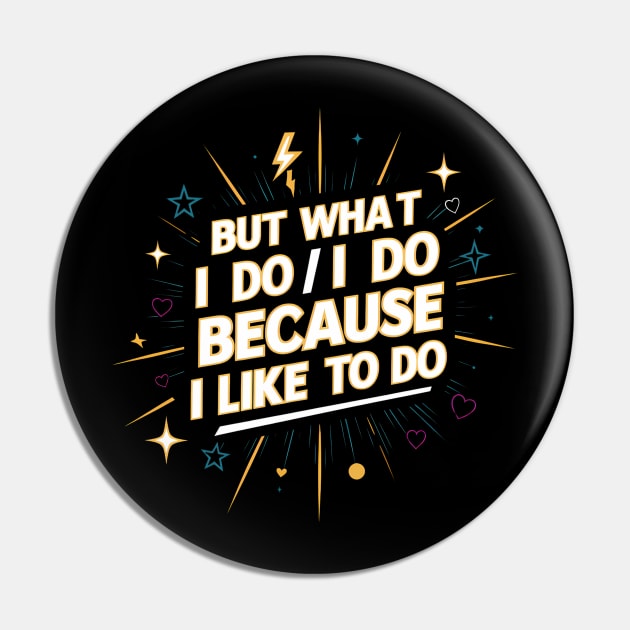 But what I do I do because I like to do - Anthony Burgess Quote Pin by Abdulkakl