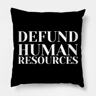 defund human resources Pillow