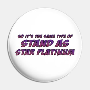 Same stand as star platinum Pin