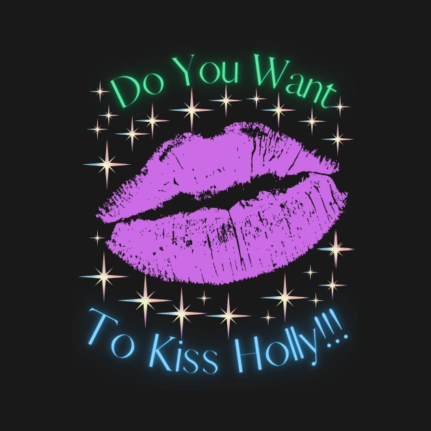 Do You Want To Kiss Holly by MiracleROLart