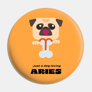 Just a dog-loving Aries Pin