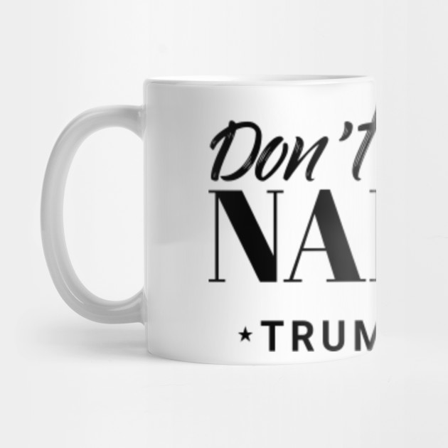Dont Be A Nancy Trump 2020 Nancy Pelosi Mug Teepublic