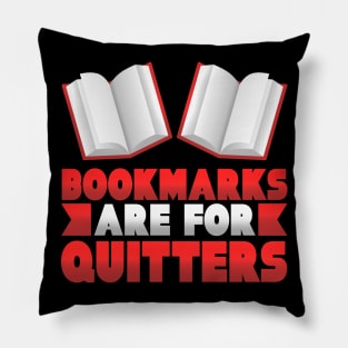 Bookmarks are for Quitters Funny Reading Gift Pillow