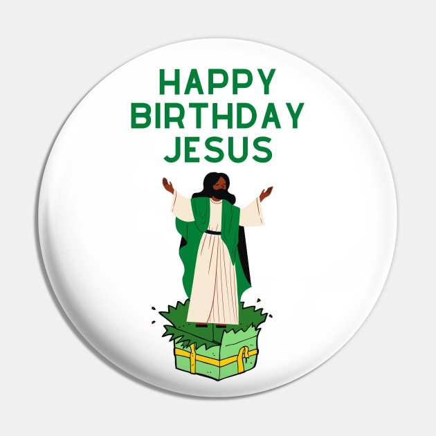 Happy Birthday Jesus Pin by SillyShirts