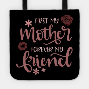 First My Mother Forever My Friend Tote