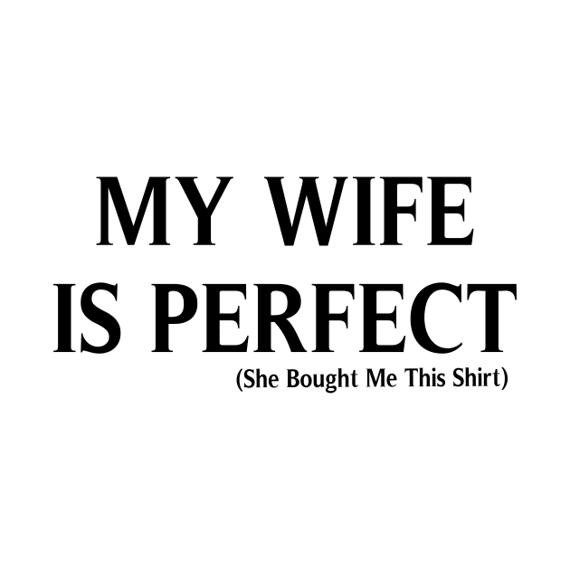 My Wife is Perfect She Bought Me This, Funny Husband,  Husband gift, gift for husband, Husband Gift, Fathers Day Gift, funny by ArkiLart Design