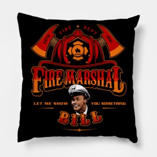 Fire Marshal Bill Let Me Show You Something Pillow