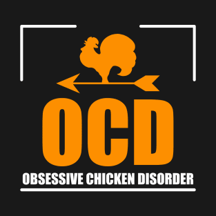 OCD Obsessive Chicken Disorder Chicken Gift T-Shirt T-Shirt